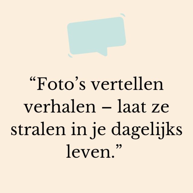 βFotoβs vertellen verhalen β laat ze stralen in je dagelijks leven.β β¨